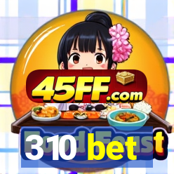 310 bet